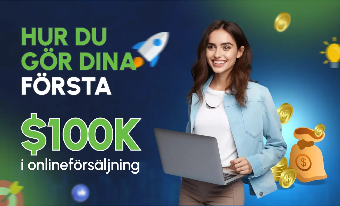 Hur du gör dina första $100k i onlineförsäljning