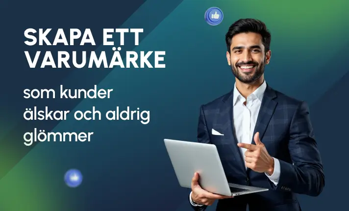 Skapa ett varumärke som kunder älskar och aldrig glömmer