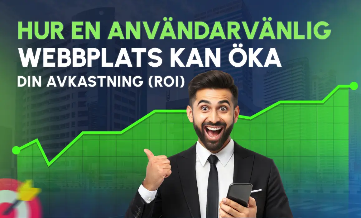 Hur en användarvänlig webbplats kan öka din avkastning (ROI)